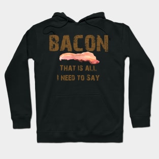 CUTE VINTAGE BACON THAT IS ALL I NEED TO SAY -BROWN TEXT Hoodie
